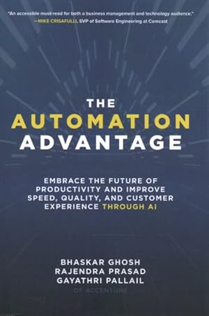 Imagen del vendedor de Automation Advantage : Embrace the Future of Productivity and Improve Speed, Quality, and Customer Experience Through AI a la venta por GreatBookPrices