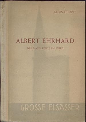 Albert Ehrhard. Der Mann und sein Werk in der Geistesgeschichte um die Jahrhundertwende.