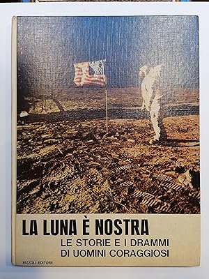 La luna  nostra. Le storie e i drammi di uomini coraggiosi.