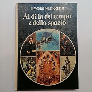 Il mondo dell'occulto. Al di l del tempo e dello spazio