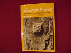 Imagen del vendedor de An Ancient World Preserved. Relics and Records of Prehistory in the Andes. a la venta por BookMine