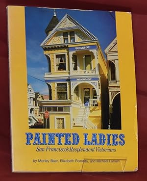 Seller image for Painted Ladies. San Francisco's Resplendent Victorians. Signed by Authors and Photographer. First Edition. for sale by Libris Books
