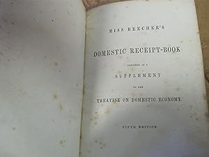 Miss Beecher's Domestic Receipt-Book Designed As A Supplement To Her Treatise On Domestic Economy...