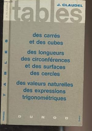 Image du vendeur pour Tables des carrs et des cubes, des longueurs, des circonfrences et des surfaces, des cercles, des valeurs naturelles, des expressions trigonomtriques mis en vente par Le-Livre