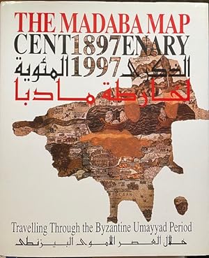 The Madaba Map Centenary 1897 - 1997. Travelling through the Byzantine Umayyad Period.