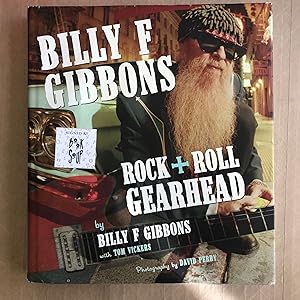 Billy F. Gibbons : rock + roll gearhead [Signed by Gibbons]; rock + roll gearhead