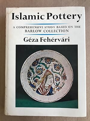 Islamic pottery :; a comprehensive study based on the Barlow Collection