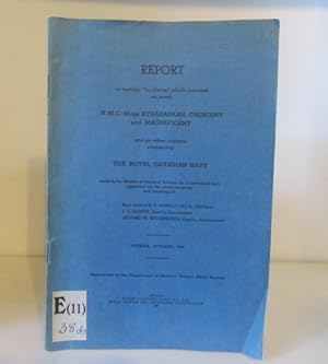 Imagen del vendedor de Report on Certain 'Incidents' which occured on board H.M.C. Ships Athabaskan, Crescent and Magnificent and on other matters concerning The Royal Canadian Navy a la venta por BRIMSTONES