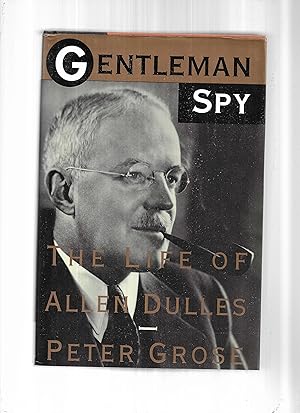 GENTLEMAN SPY: The Life Of Allen Dulles