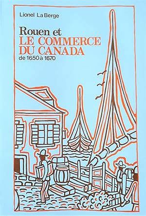 Rouen et le commerce du Canada de 1650 à 1670