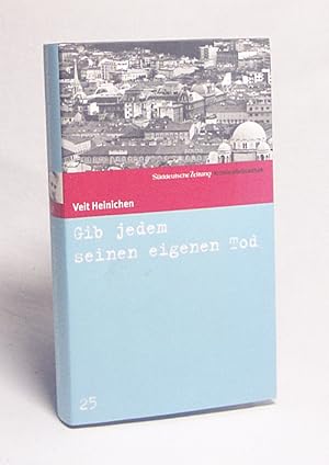 Imagen del vendedor de Gib jedem seinen eigenen Tod : Roman / Veit Heinichen a la venta por Versandantiquariat Buchegger