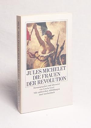 Imagen del vendedor de Die Frauen der Revolution / Jules Michelet. Hrsg. u. bers. von Gisela Etzel a la venta por Versandantiquariat Buchegger