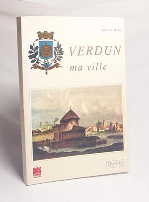 Image du vendeur pour Verdun, ma ville / Guy Le Hall mis en vente par Versandantiquariat Buchegger