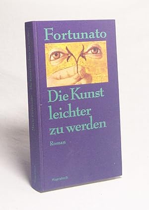 Seller image for Die Kunst leichter zu werden : Roman / Mario Fortunato. Aus dem Ital. von Moshe Kahn for sale by Versandantiquariat Buchegger