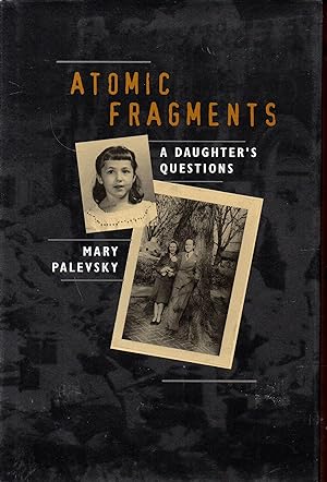 Image du vendeur pour Atomic Fragments: A Daughter's Questions mis en vente par Warren Hahn
