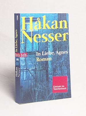 Bild des Verkufers fr In Liebe, Agnes : Roman / Hakan Nesser. Aus dem Schwed. von Gabriele Haefs zum Verkauf von Versandantiquariat Buchegger