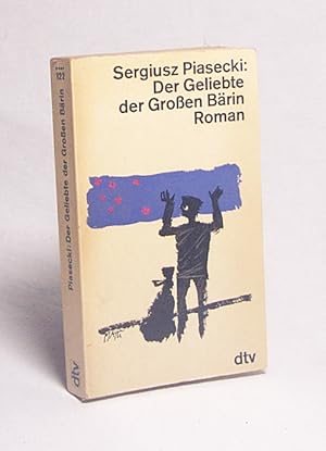 Imagen del vendedor de Der Geliebte der Grossen Brin : Roman / Sergiusz Piasecki. [Aus d. Poln. von Gnter Walzel] a la venta por Versandantiquariat Buchegger