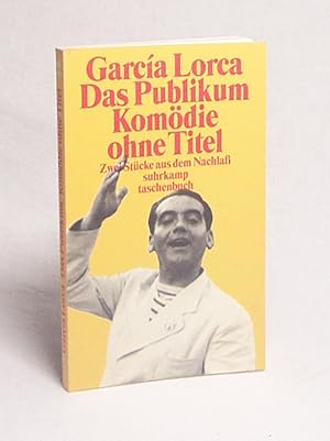 Bild des Verkufers fr Das Publikum. Komdie ohne Titel : Zwei Stcke aus dem Nachla / Federico Garca Lorca. Dt. von Rudolf Wittkopf. Mit einem Nachw. von Martin von Koppenfels zum Verkauf von Versandantiquariat Buchegger