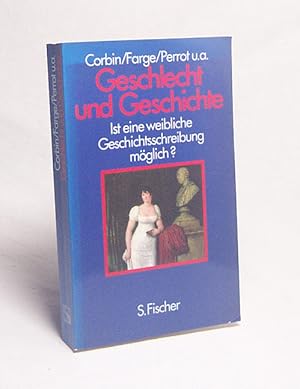 Bild des Verkufers fr Geschlecht und Geschichte : ist eine weibliche Geschichtsschreibung mglich? / Alain Corbin . Hrsg. von Michelle Perrot. Aus d. Franz. von Wolfgang Kaiser. Mit e. Vorw. zur dt. Ausg. von Ute Habermas-Wesselhoeft zum Verkauf von Versandantiquariat Buchegger