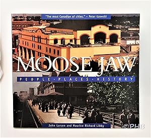 Seller image for Moose Jaw: People, Places, History for sale by Post Horizon Booksellers