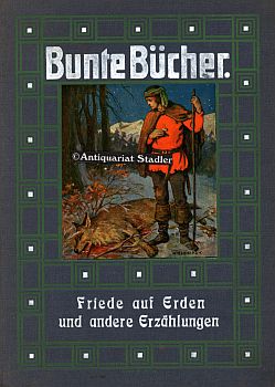 Bild des Verkufers fr Bunte Bcher. Friede auf Erden und andere Erzhlungen. Sechs Erzhlungen in einem Band. Herausgeg. von der Freien Lehrervereinigung fr Kunstpflege in Wien. zum Verkauf von Antiquariat im Kloster