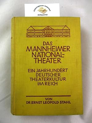 Das Mannheimer Nationaltheater. Ein Jahrhundert Deutscher Theaterkultur im Reich. Mit einem stati...