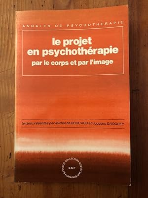 Bild des Verkufers fr Le Projet en psychothrapie par le corps et par l'image zum Verkauf von Librairie des Possibles