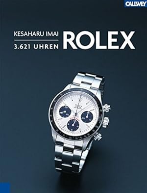 Seller image for Rolex : 3621 Uhren. Kesaharu Imai. [bers. aus dem Japan. von Emiko Ito . Red.-Leitung Masaaki Ono .] for sale by der buecherjaeger antiquarischer Buchandel & Bchersuchdienst