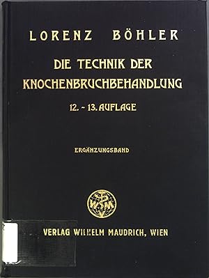 Die Technik der Knochenbruchbehandlung: Ergänzungsband zur 12./13. Auflage