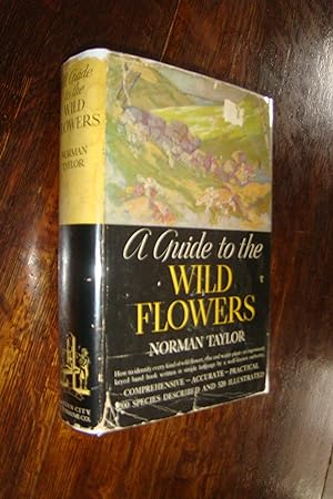 A Guide to the Wildflowers - 1200 Species Described; 520 Illustrated - North of Virginia, East of...