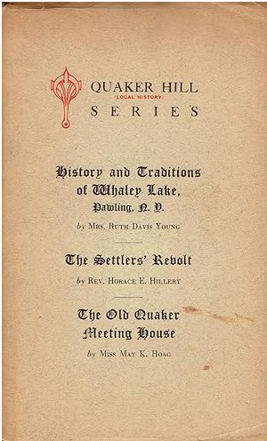 Bild des Verkufers fr History and Traditions of Whaley Lake, Pawling, NY by Mrs. Ruth Davis Young, The Settlers' Revolt by Rev. Horace E. Hillery & The Old Quaker Meeting House by Miss May K. Hoag (Quaker Hill Local History Series) zum Verkauf von Manian Enterprises