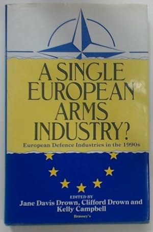 Bild des Verkufers fr A Single European Arms Industry? European Defence Industries in the 1990s. zum Verkauf von Plurabelle Books Ltd