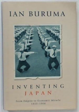 Bild des Verkufers fr Inventing Japan. From Empire to Economic Miracle 1853 - 1964. zum Verkauf von Plurabelle Books Ltd