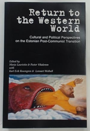 Return to the Western World. Cultural and Political Perspectives on the Estonian Post-Communist T...