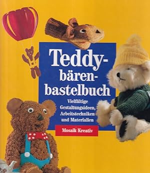 Das Teddybärenbastelbuch : Vielfältige Gestaltungsideen, Arbeitstechniken und Materialien.