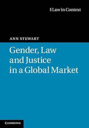 Bild des Verkufers fr Gender, Law and Justice in a Global Market (Law in Context) by Stewart, Ann [Hardcover ] zum Verkauf von booksXpress