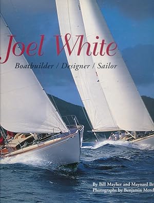 Imagen del vendedor de Joel White: Boatbuilder/ Designer /Sailor a la venta por Barter Books Ltd