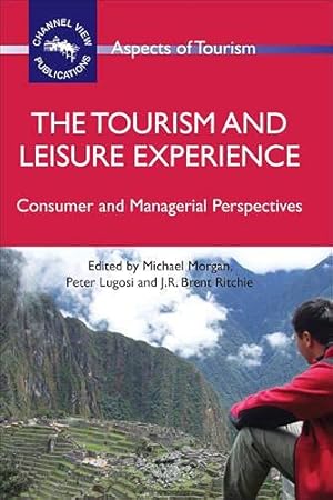 Immagine del venditore per The Tourism and Leisure Experience: Consumer and Managerial Perspectives (Aspects of Tourism): 44 venduto da WeBuyBooks