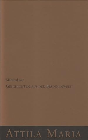 Geschichten aus der Brunnenwelt. Edition Attila Maria.