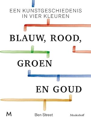 Seller image for Blauw, rood, groen en goud: een kunstgeschiedenis in vier kleuren for sale by WeBuyBooks