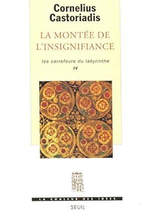 Image du vendeur pour La Monte de l'insignifiance, Les Carrefours du labyrinthe (4) mis en vente par WeBuyBooks