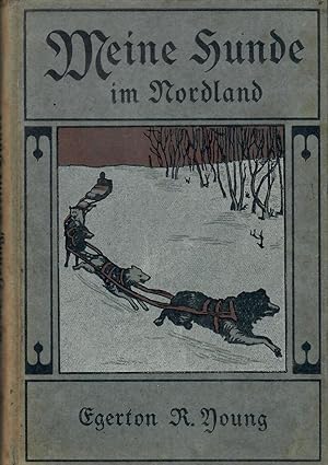 Image du vendeur pour Meine Hunde im Nordland ; 5. bis 15. Tausend 1923 mis en vente par Walter Gottfried