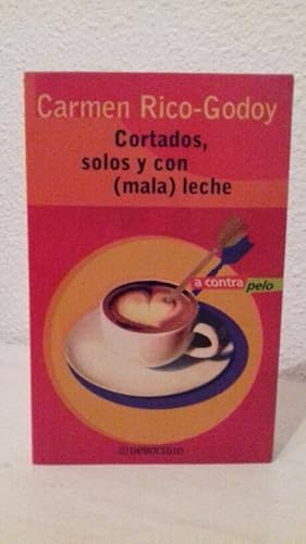 Seller image for CORTADOS SOLOS Y CON (MALA) LECHE for sale by Librera Maldonado