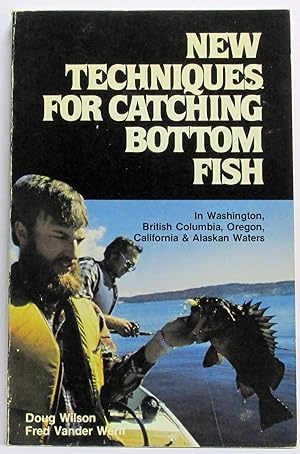 Seller image for New techniques for catching bottom fish in Washington, British Columbia, Oregon, California, & Alaskan waters for sale by Rose City Books