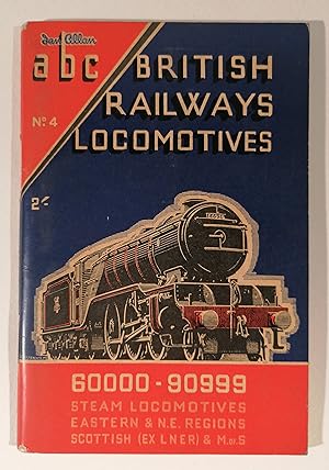 The ABC of British Railways Locomotives. Part 4 - Nos. 60001-90774. Steam locomotives. Eastern & ...