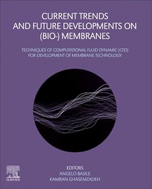Seller image for Current Trends and Future Developments on Bio-membranes : Techniques of Computational Fluid Dynamic Cfd for Development of Membrane Technology for sale by GreatBookPrices