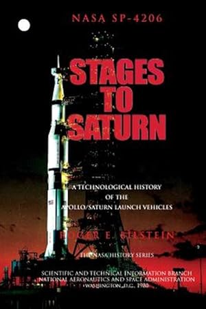 Bild des Verkufers fr Stages to Saturn : A Technological History of the Apollo/Saturn Launch Vehicles zum Verkauf von GreatBookPricesUK