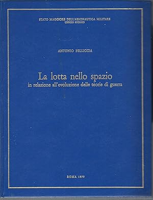 LA LOTTA NELLO SPAZIO IN RELAZIONE ALL'EVOLUZIONE DELLE TEORIE DI GUERRA STATO MAGGIORE DELL'AERO...