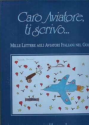 CARO AVIATORE TI SCRIVO. MILLE LETTERE AGLI AVIATORI ITALIANI NEL GOLFO