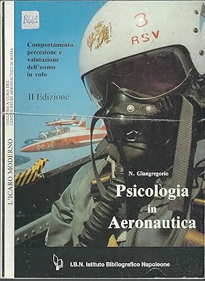 PSICOLOGIA IN AERONAUTICA - COMPORTAMENTO PERCEZIONE E VALUTAZIONE DELL'UOMO IN VOLO COLLANA ICAR...